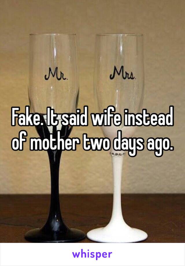 Fake. It said wife instead of mother two days ago. 