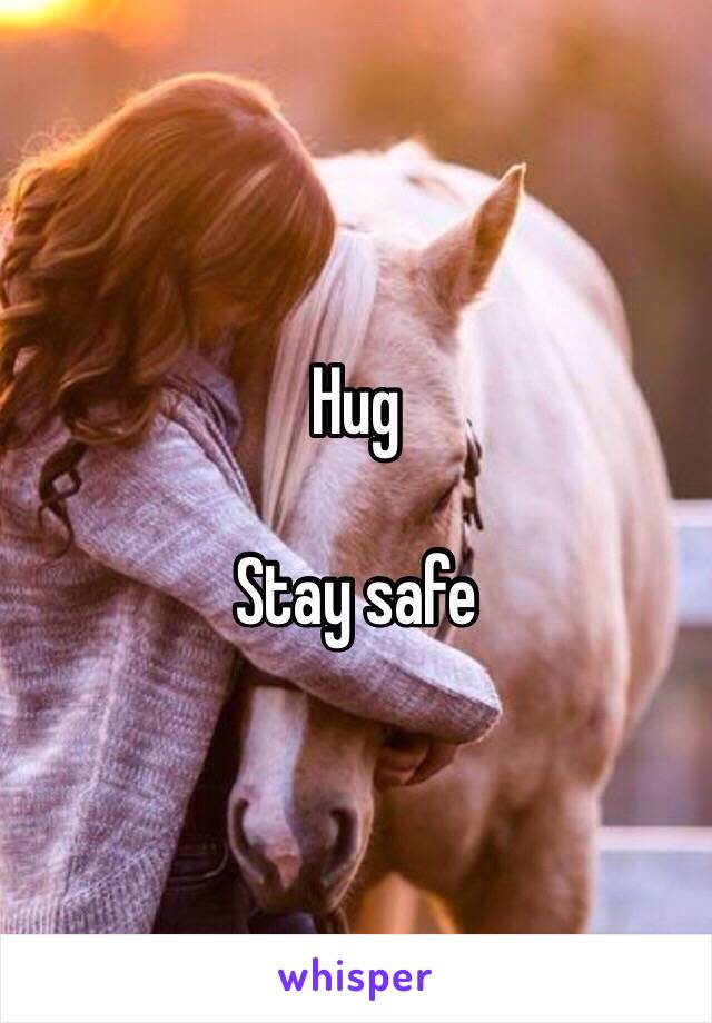 Hug

Stay safe