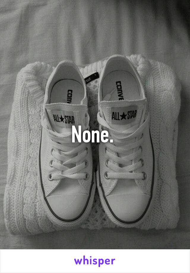 None. 