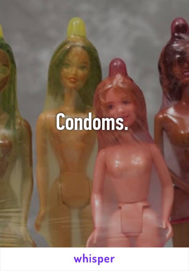 Condoms. 
