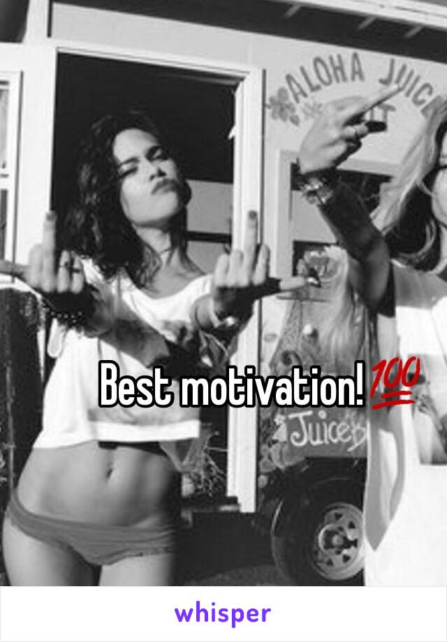 Best motivation!💯