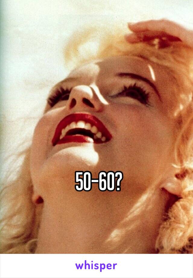 50-60?