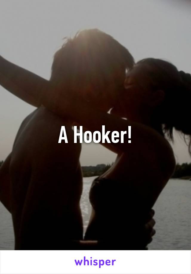 A Hooker!