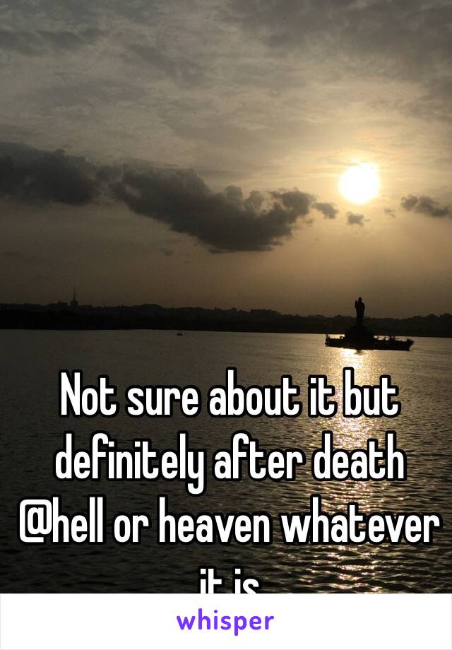 Not sure about it but definitely after death @hell or heaven whatever it is