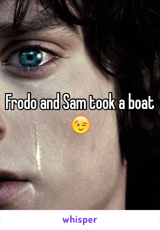 Frodo and Sam took a boat 😉