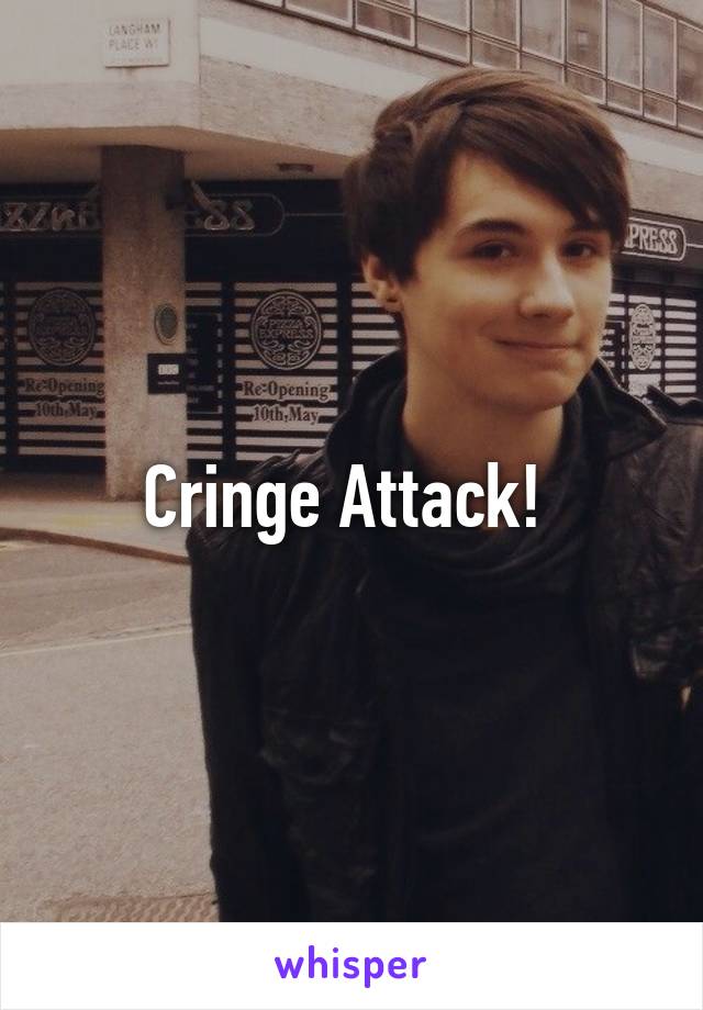 Cringe Attack! 