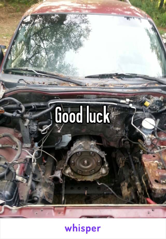 Good luck