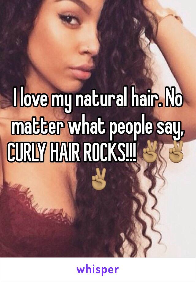 I love my natural hair. No matter what people say, CURLY HAIR ROCKS!!!✌🏽✌🏽✌🏽
