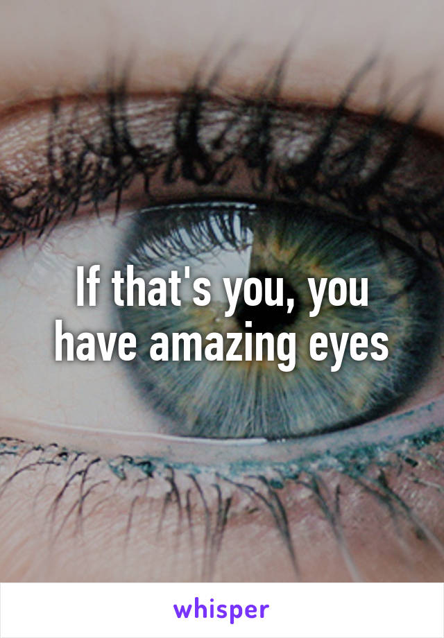 If that's you, you have amazing eyes