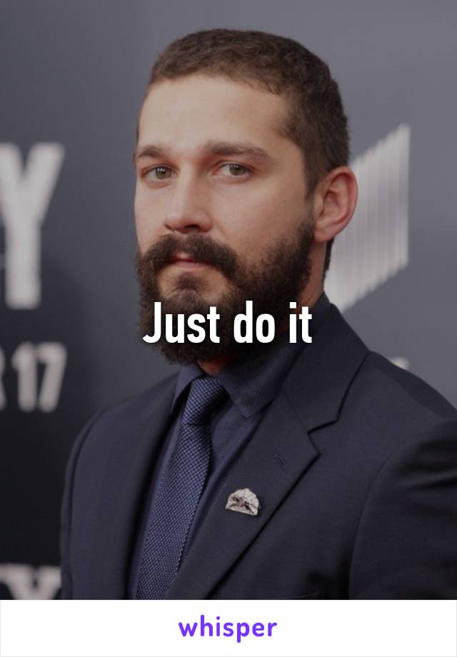 Just do it