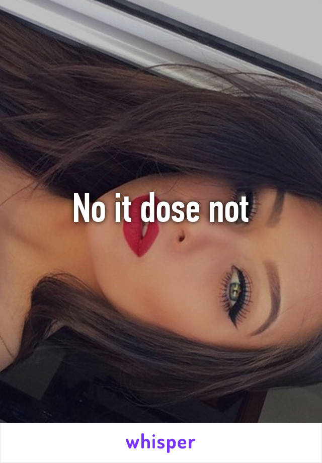 No it dose not
