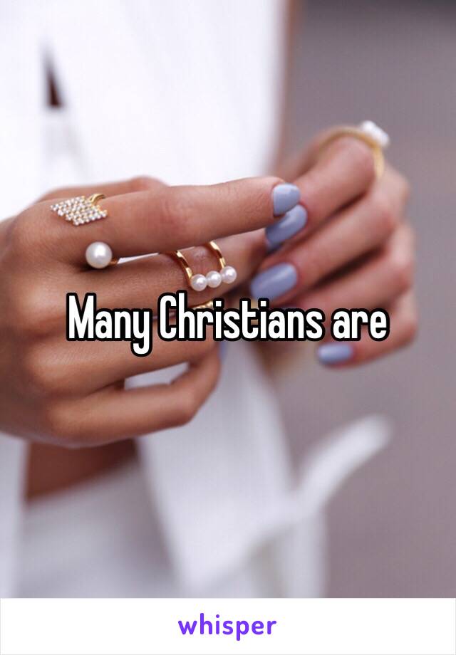 Many Christians are