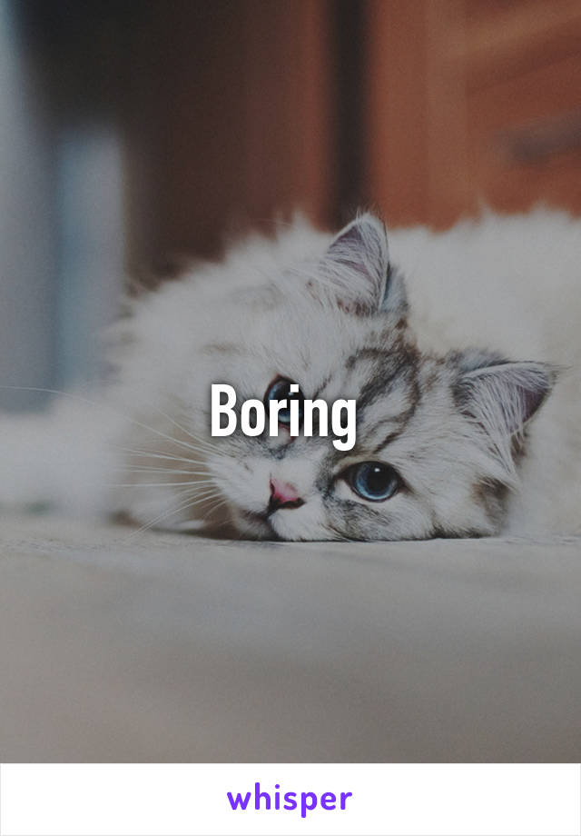 Boring 