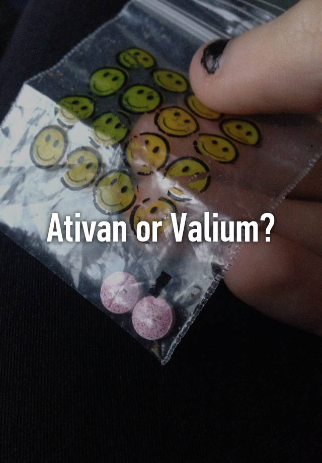 Ativan or Valium?