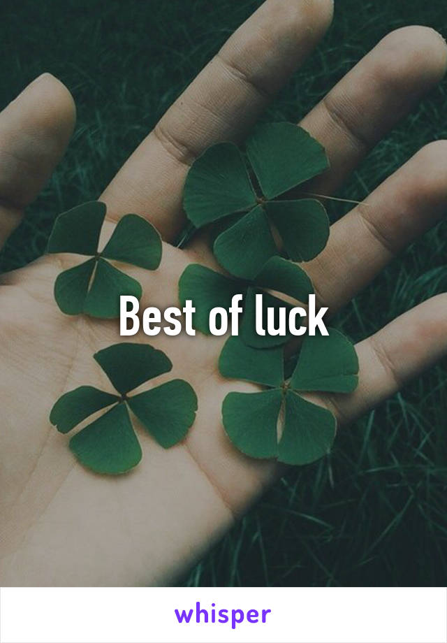 Best of luck