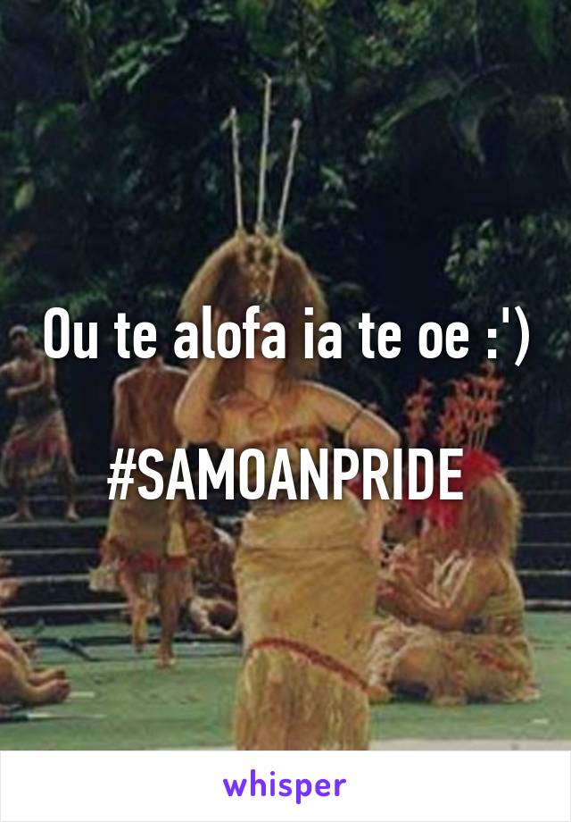 Ou te alofa ia te oe :')

#SAMOANPRIDE