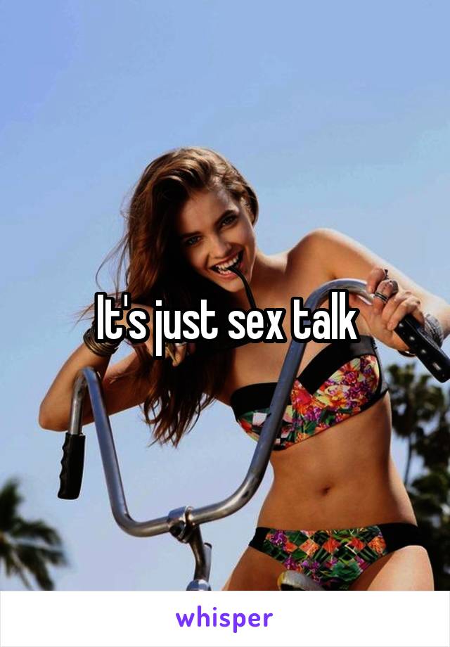 It's just sex talk