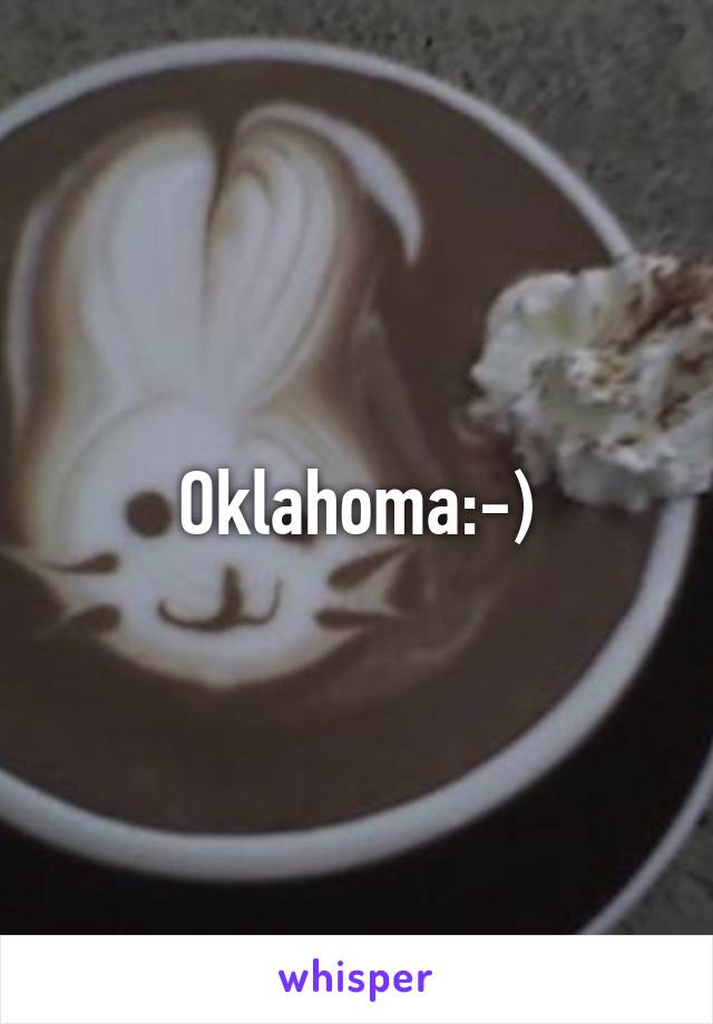 Oklahoma:-)