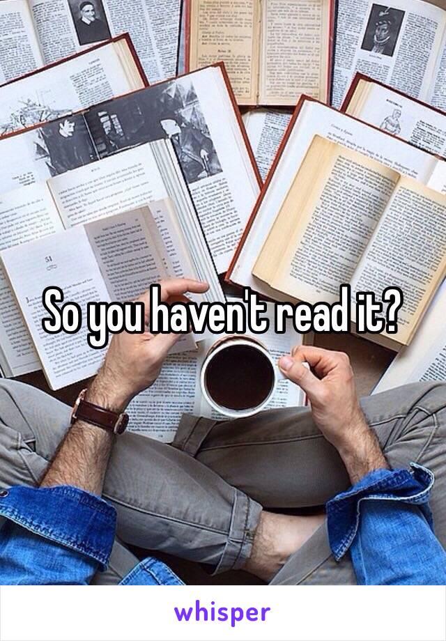 So you haven't read it?