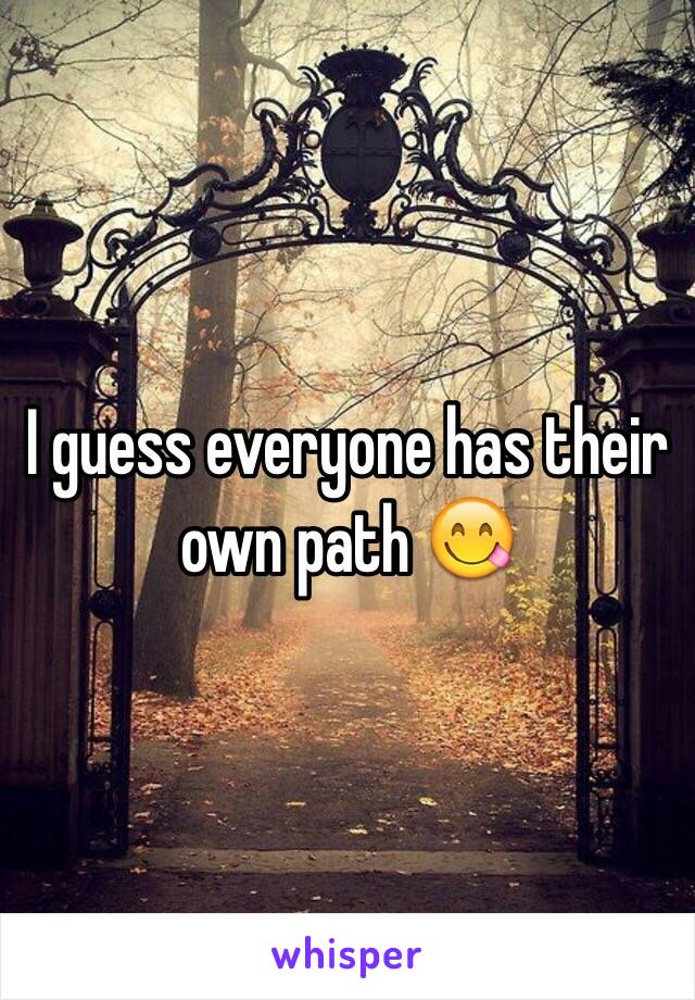 I guess everyone has their own path 😋