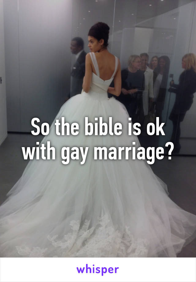 So the bible is ok with gay marriage?