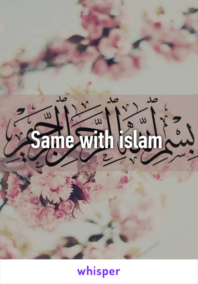 Same with islam 