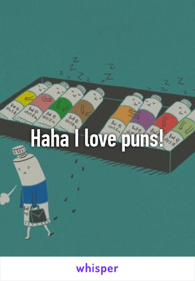 Haha I love puns!