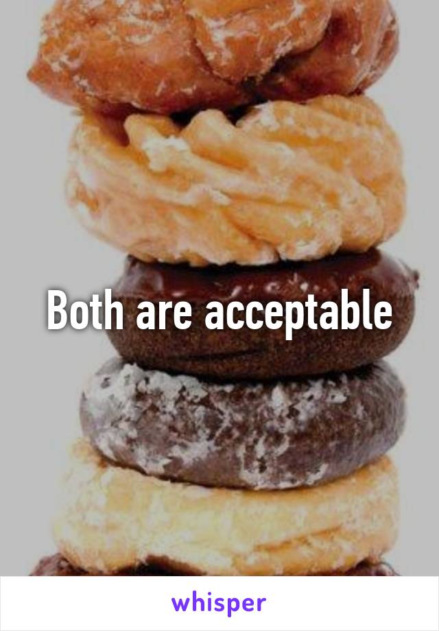 Both are acceptable