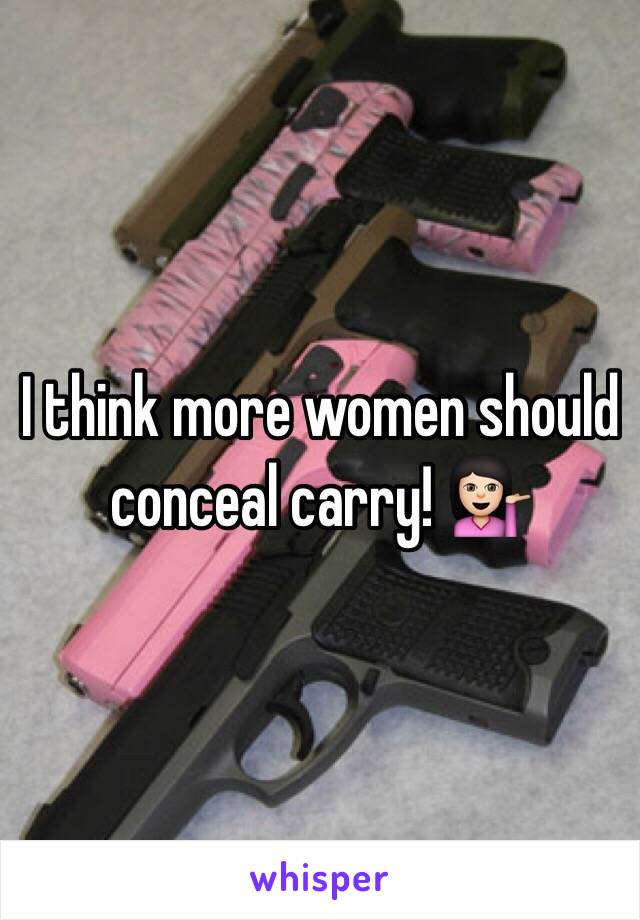 I think more women should conceal carry! 💁🏻 