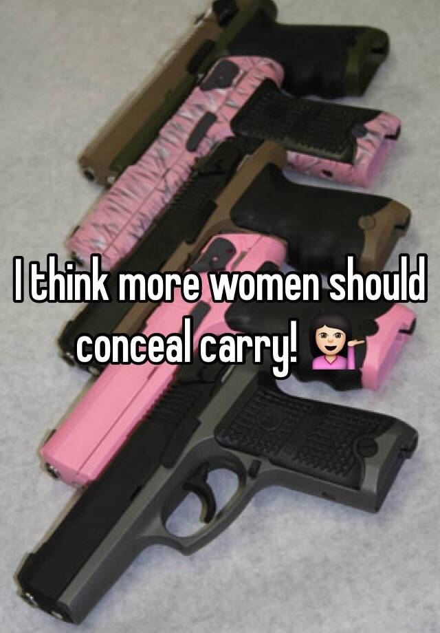 I think more women should conceal carry! 💁🏻 