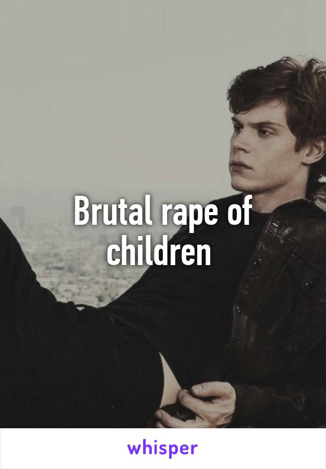 Brutal rape of children 