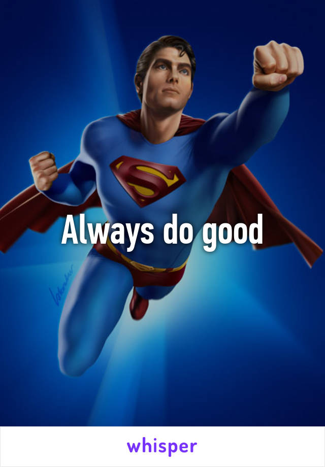 Always do good