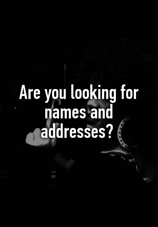 are-you-looking-for-names-and-addresses