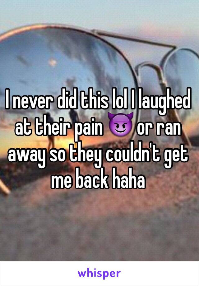 I never did this lol I laughed at their pain 😈 or ran away so they couldn't get me back haha