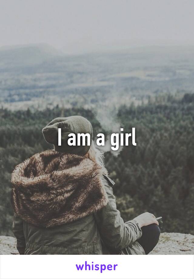 I am a girl