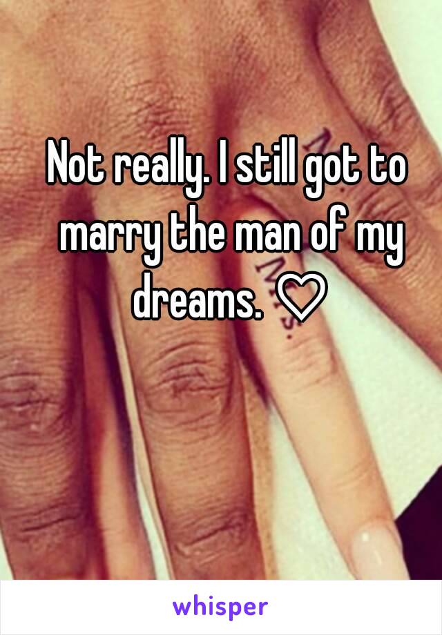 Not really. I still got to marry the man of my dreams. ♡