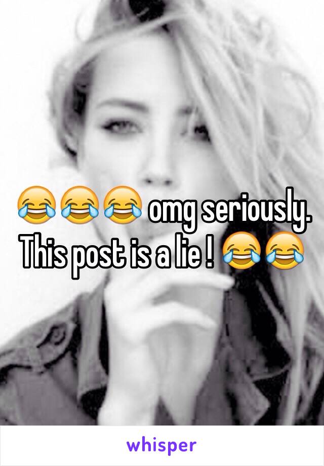 😂😂😂 omg seriously. This post is a lie ! 😂😂