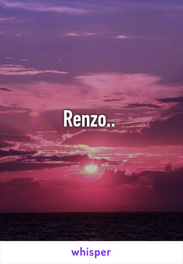 Renzo.. 
