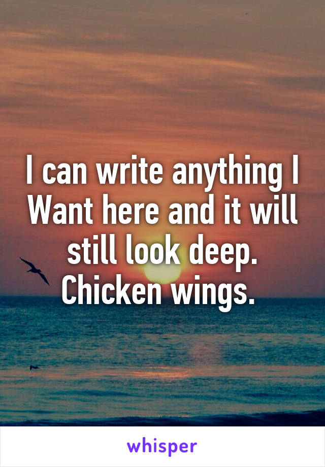 I can write anything I Want here and it will still look deep. Chicken wings. 