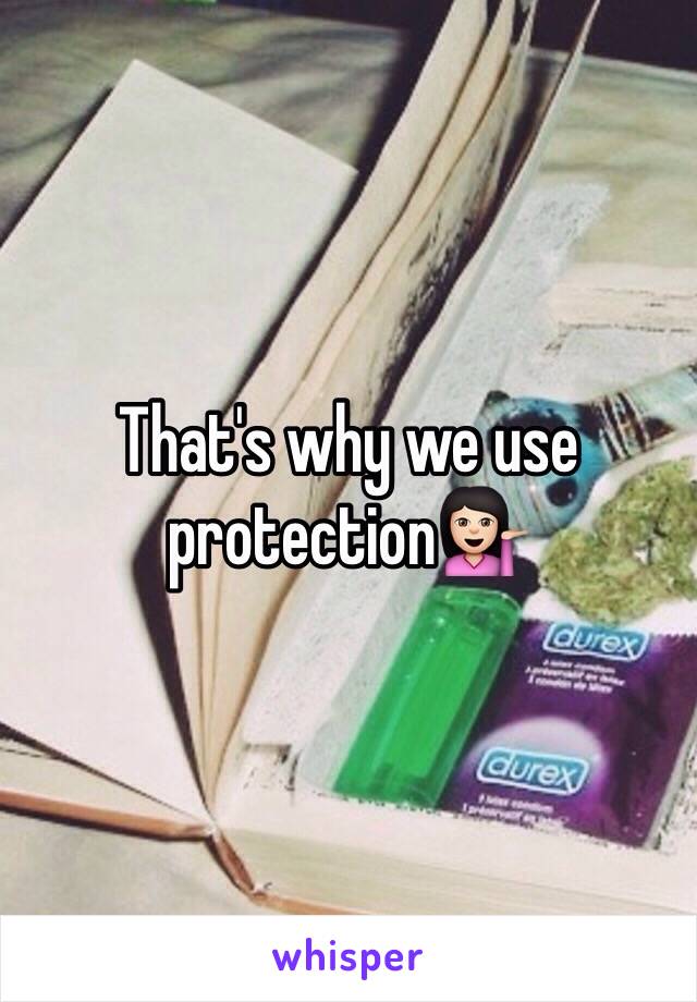 That's why we use protection💁🏻