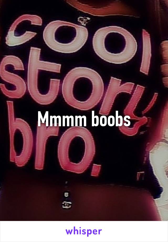 Mmmm boobs