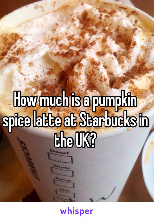 How much is a pumpkin spice latte at Starbucks in the UK?