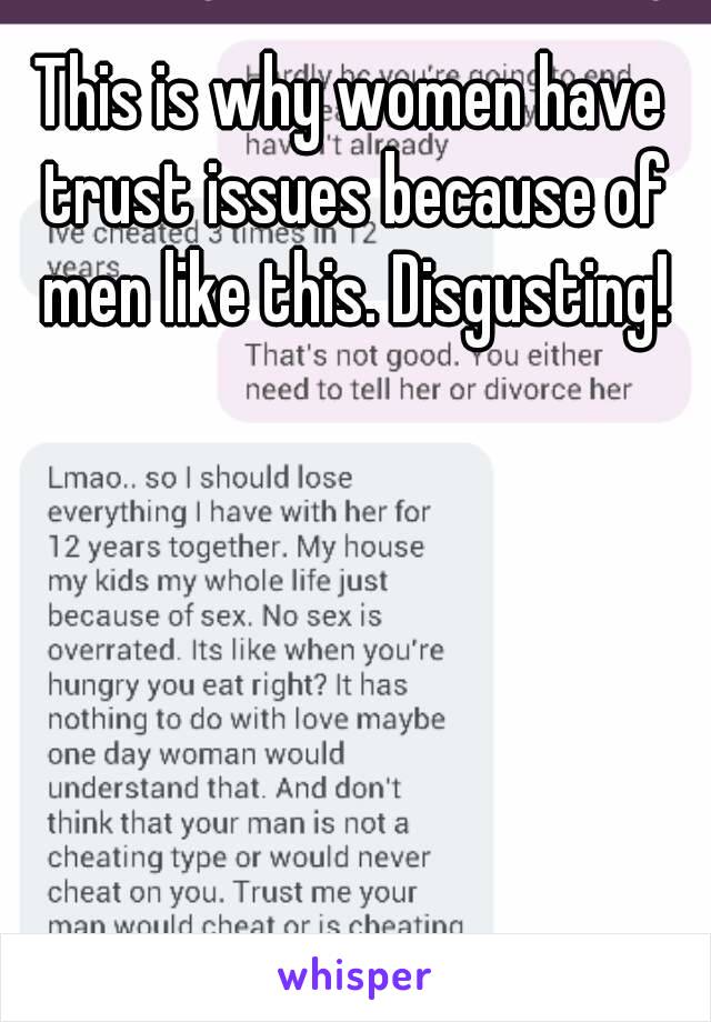 This is why women have trust issues because of men like this. Disgusting!