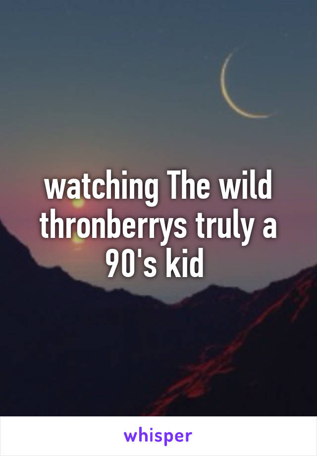 watching The wild thronberrys truly a 90's kid 