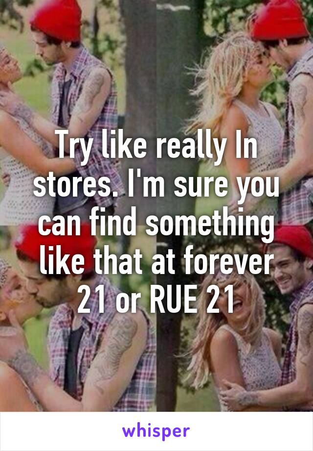 Try like really In stores. I'm sure you can find something like that at forever 21 or RUE 21