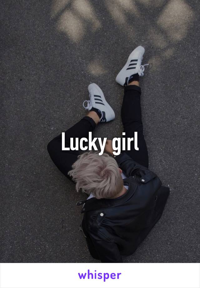 Lucky girl