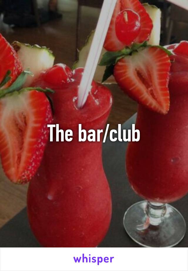 The bar/club