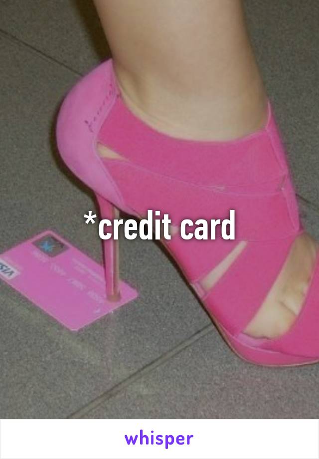 *credit card