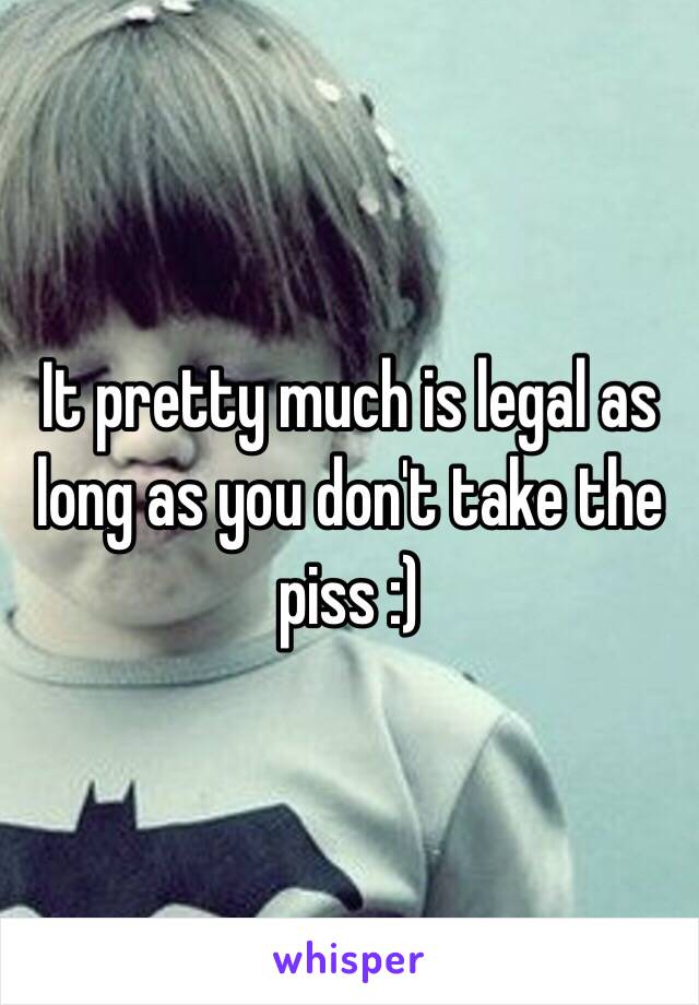 It pretty much is legal as long as you don't take the piss :)