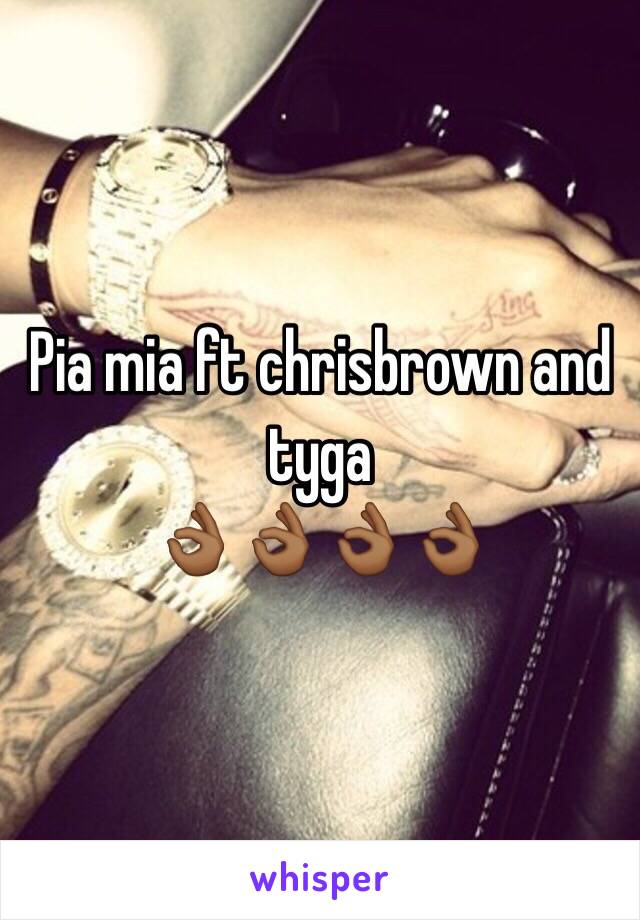 Pia mia ft chrisbrown and tyga
👌🏾👌🏾👌🏾👌🏾